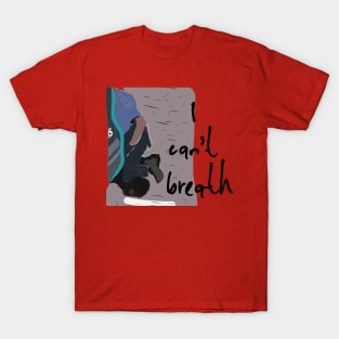 I can't breath 000 T-Shirt